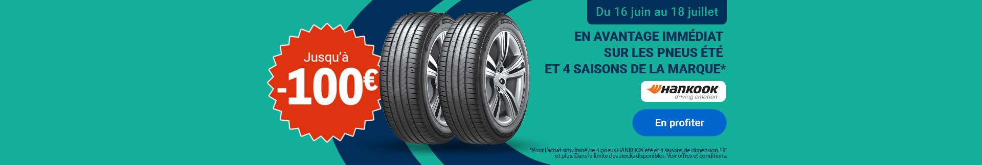 Offre promotionnelle Hankook : Jusqu'à 100€ en avantage immédiat sur les pneus été et 4 saisons de la marque Hankook de 19 pouces et plus, valable du 16 juin au 18 juillet.