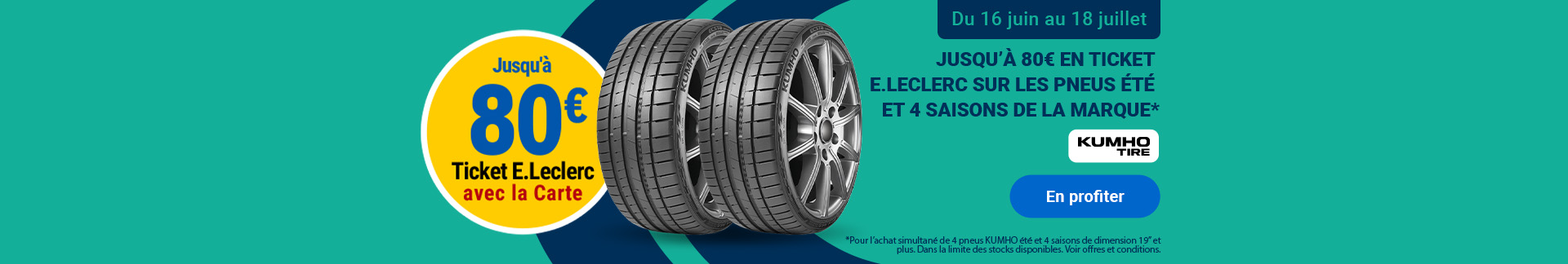 Jusqu'à 80€ en Ticket E.Leclerc avec la Carte sur les pneus été et 4 saisons de la marque Kumho Tire, valable du 16 juin au 18 juillet